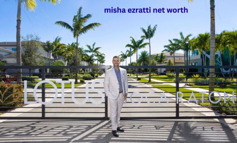 Misha Ezratti Net Worth